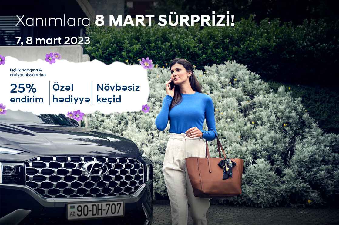 Rəsmi Hyundai servis mərkəzlərində xanımlara özəl 8 mart kampaniyası