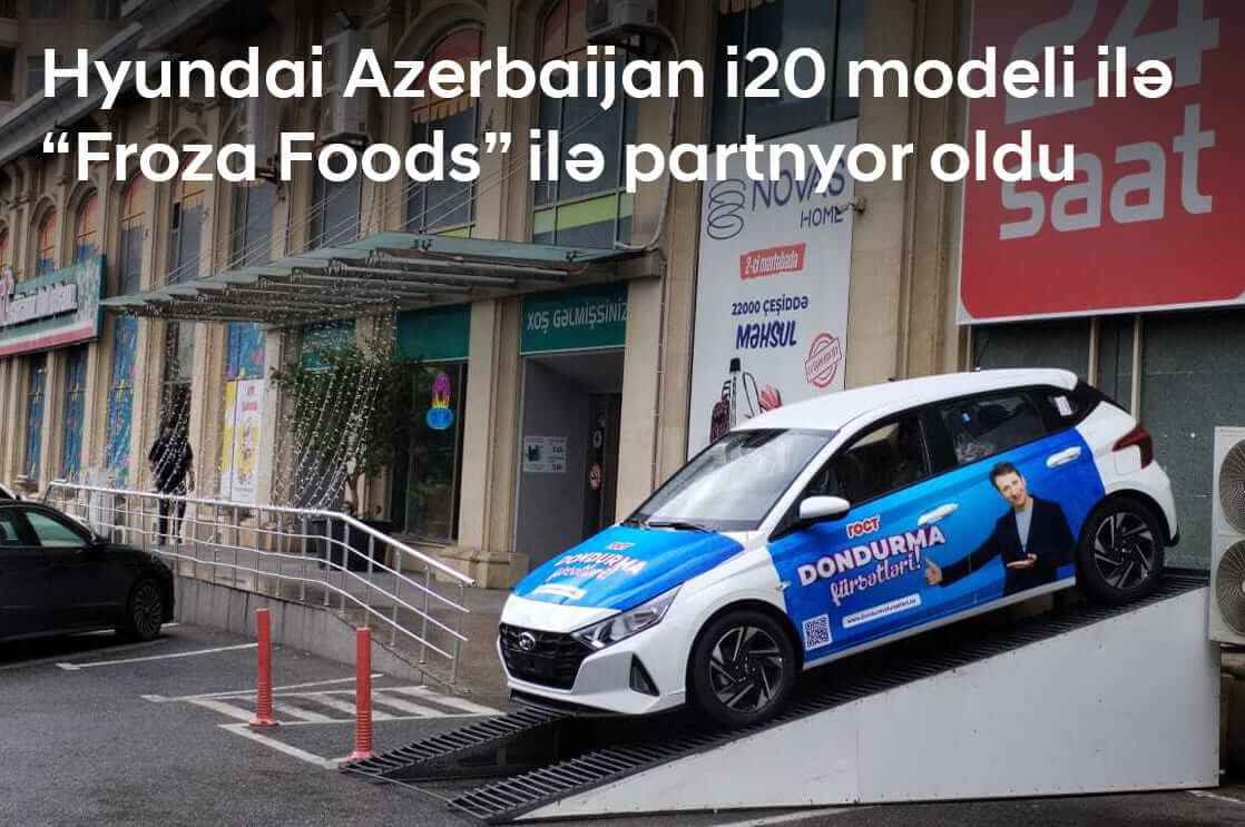 Hyundai Azerbaijan i20 modeli ilə "Froza Foods" ilə paytnor oldu.