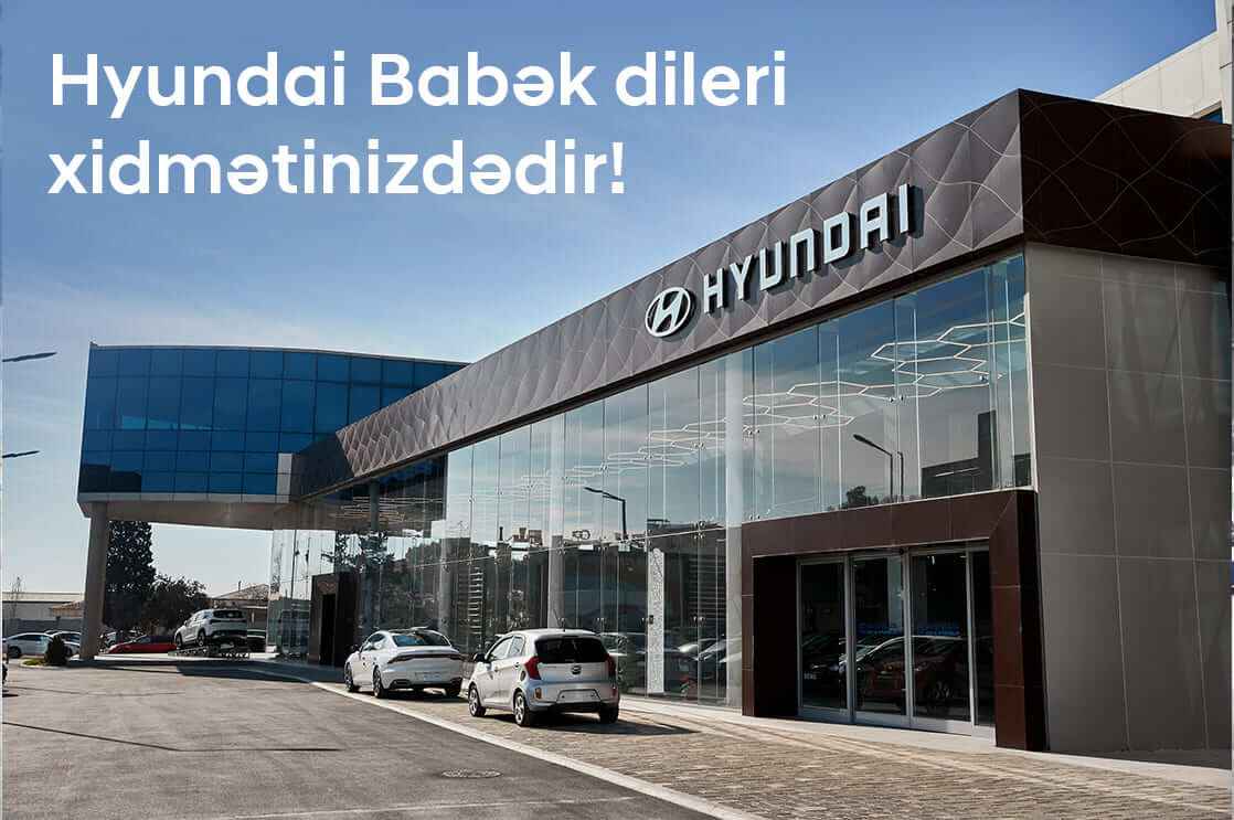 Hyundai Babək dileri xidmətinizdədir!