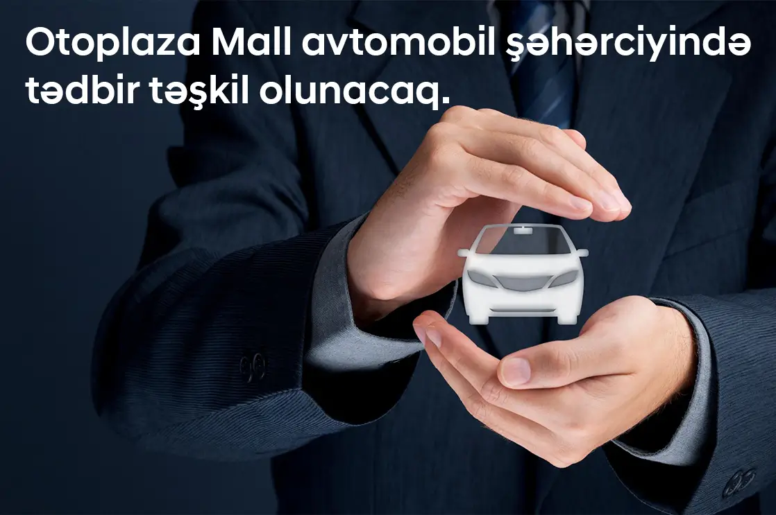 Otoplaza Mall avtomobil şəhərciyində maarifləndirici tədbir təşkil olunacaq.