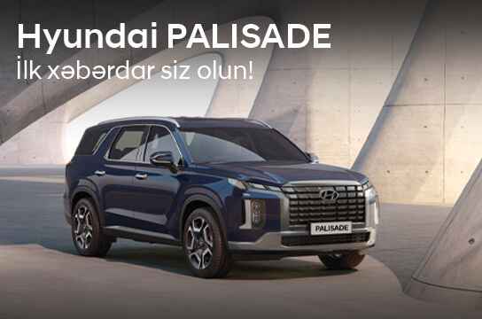 Tam yeni Palisade modelindən ilk xəbərdar siz olun!